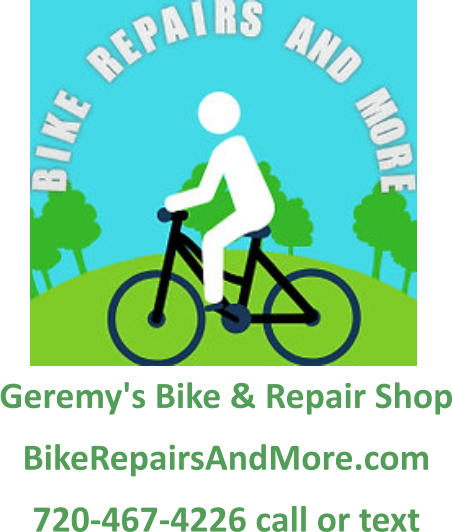 Geremy's Bike & Repair Shop BikeRepairsAndMore.com 720-467-4226 call or text